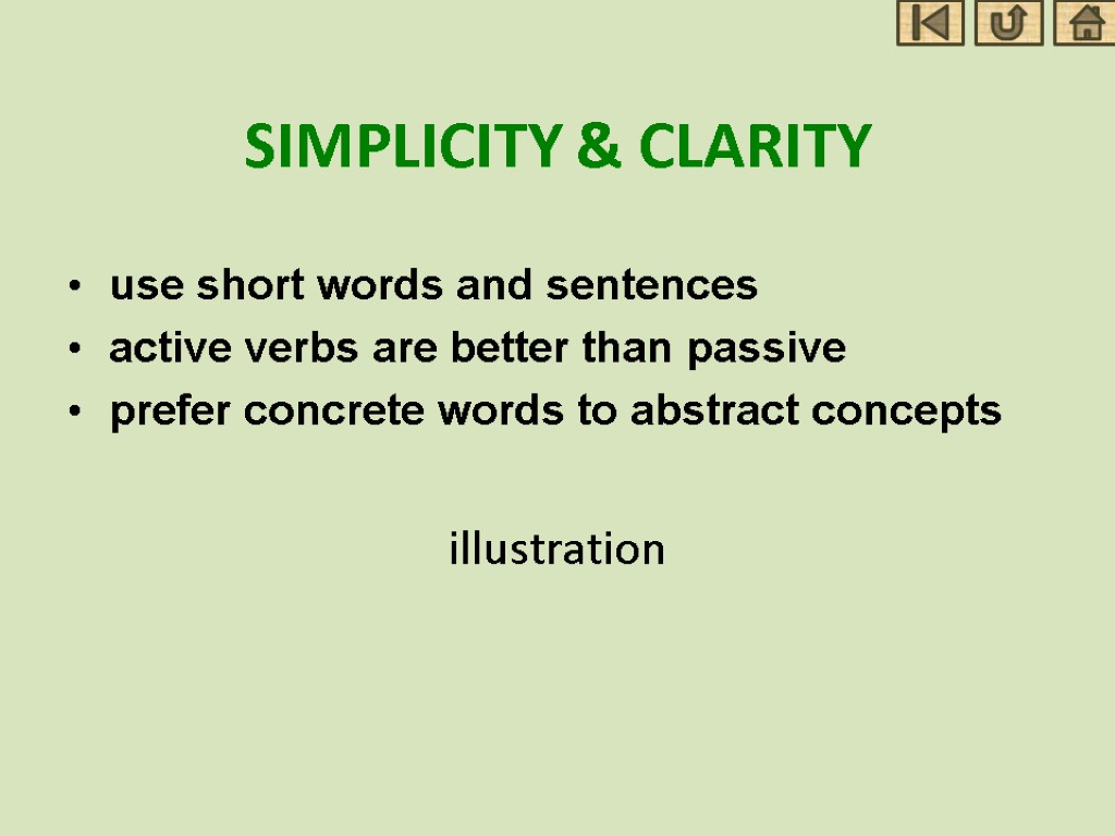 SIMPLICITY & CLARITY use short words and sentences active verbs are better than passive